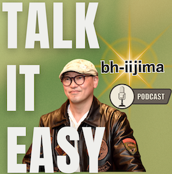 podcast店舗開業のプロbh飯島由敬の軽いしゃべり「talk it easy」bh-iijima